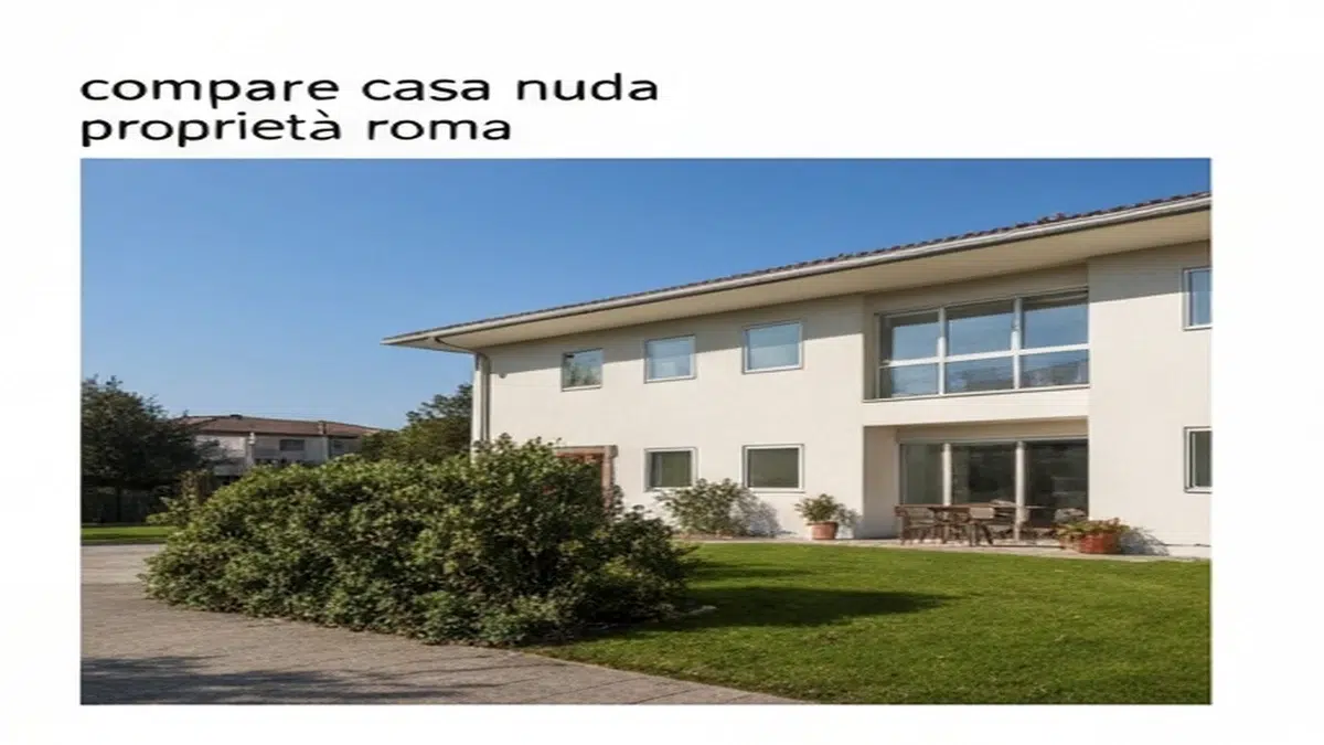 Nuda Proprietà Roma: Opportunità e Limiti Legali